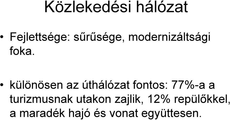 különösen az úthálózat fontos: 77%-a a különösen az