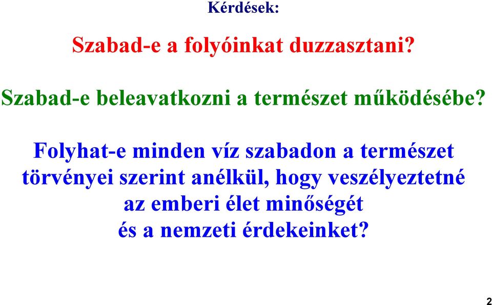 Folyhat-e minden víz szabadon a természet törvényei