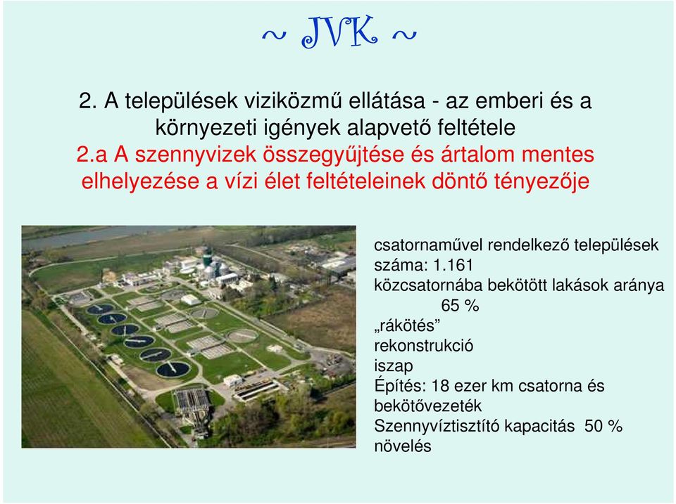 tényezıje csatornamővel rendelkezı települések száma: 1.