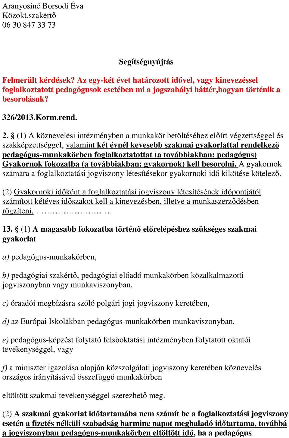 Segítségnyújtás. d) az Európai Iskolákban pedagógus-munkakörben  munkaviszonyban, - PDF Ingyenes letöltés