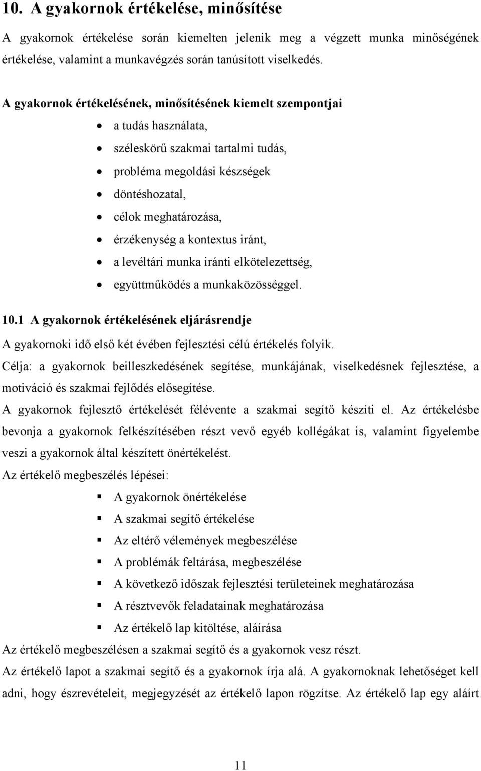 kontextus iránt, a levéltári munka iránti elkötelezettség, együttmőködés a munkaközösséggel. 10.