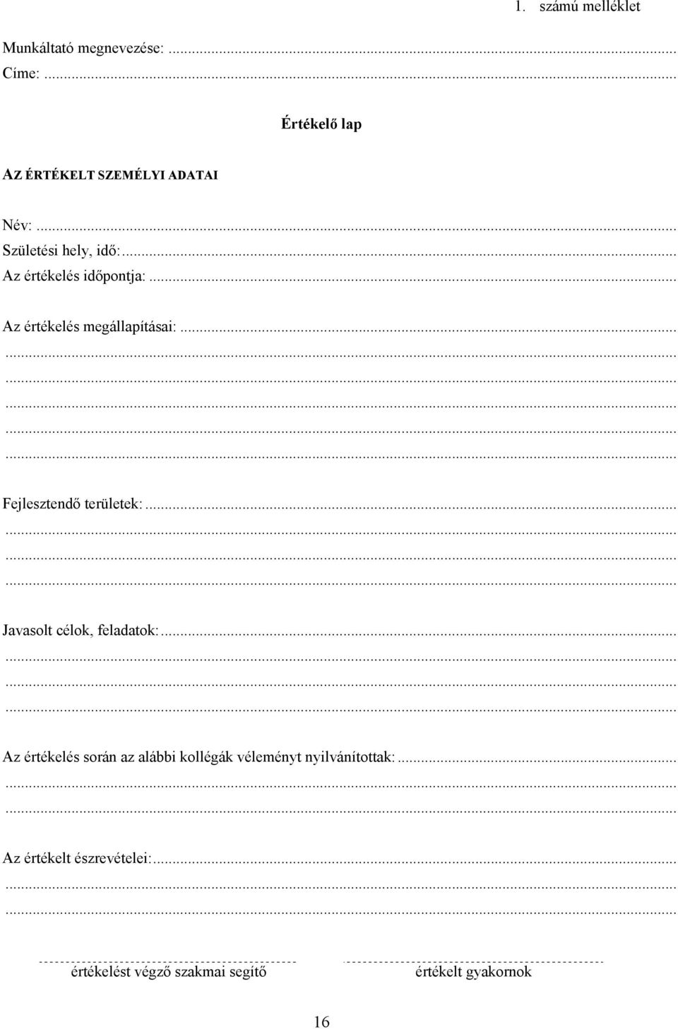 .. Fejlesztendı területek:... Javasolt célok, feladatok:.