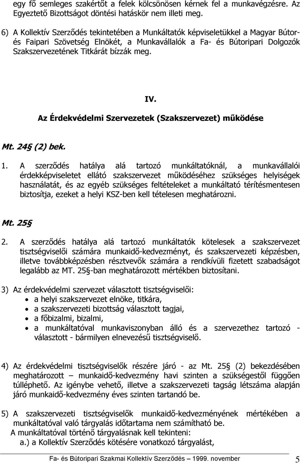 Az Érdekvédelmi Szervezetek (Szakszervezet) működése Mt. 24 (2) bek. 1.