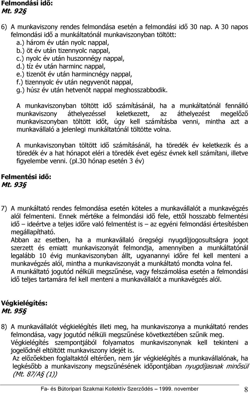 ) húsz év után hetvenöt nappal meghosszabbodik.