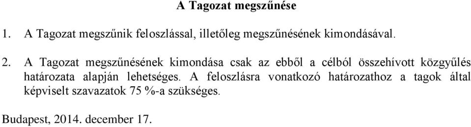 A Tagozat megszűnésének kimondása csak az ebből a célból összehívott közgyűlés