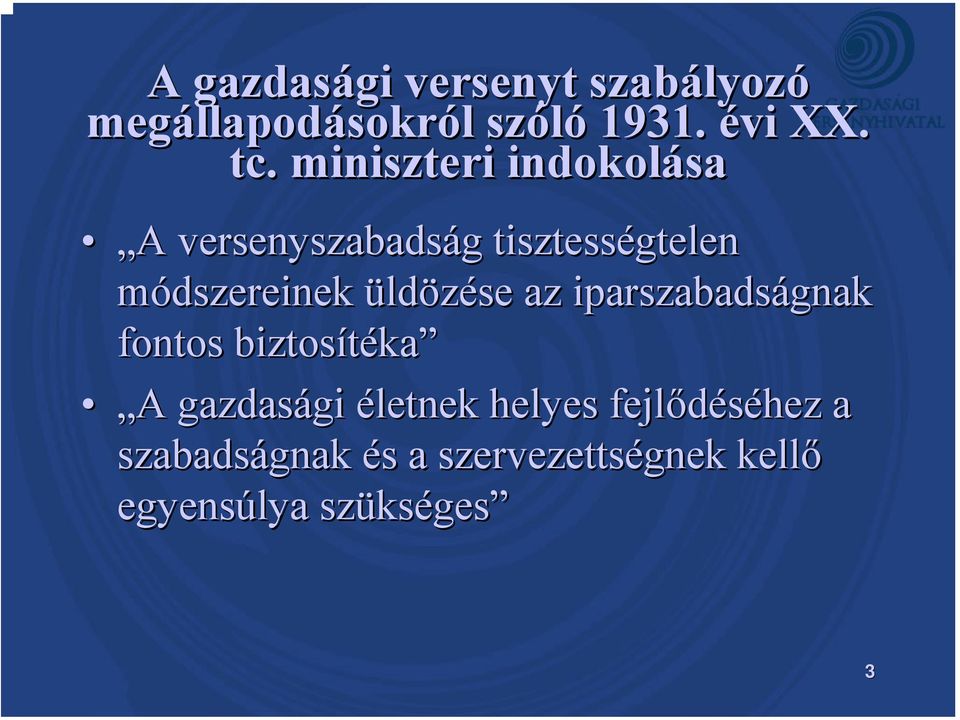 miniszteri indokolása A A versenyszabadság g tisztességtelen módszereinek üldözése