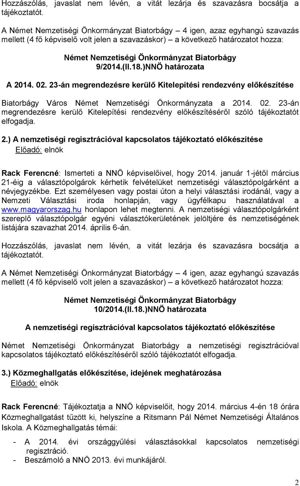 január 1-jétől március 21-éig a választópolgárok kérhetik felvételüket nemzetiségi választópolgárként a névjegyzékbe.