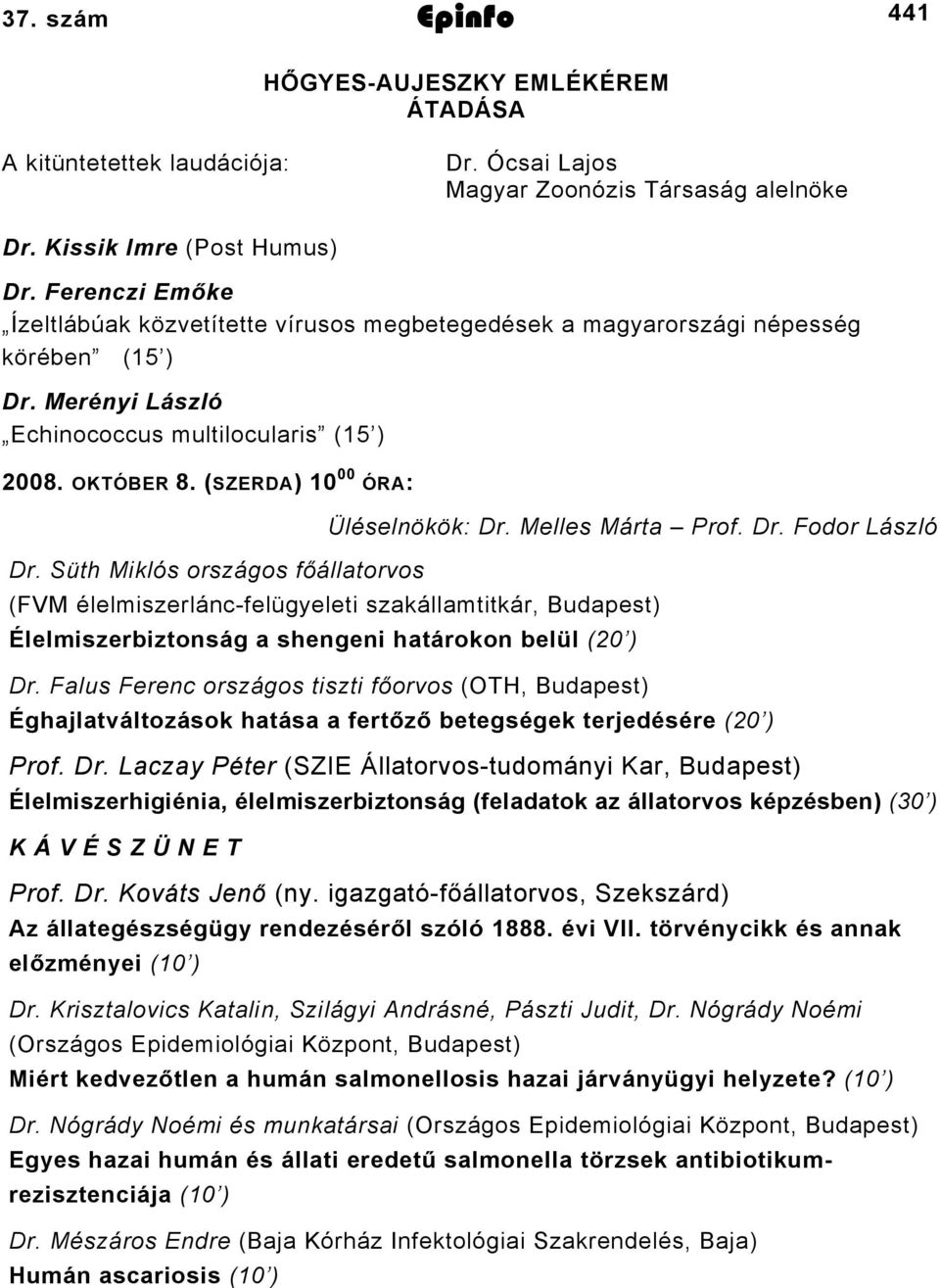(SZERDA) 10 00 ÓRA: Üléselnökök: Dr. Melles Márta Prof. Dr. Fodor László Dr.