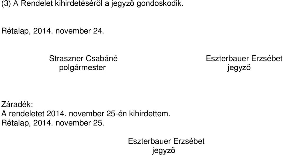 Straszner Csabáné polgármester Záradék: A