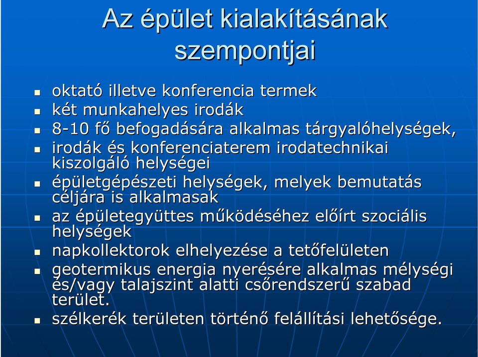 alkalmasak az épületegyüttes ttes működéséhez m előírt szociális helységek napkollektorok elhelyezése a tetőfel felületenleten geotermikus energia