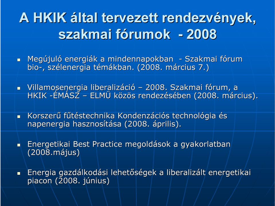 Szakmai fórum, f a HKIK -ÉMÁSZ ELMÜ közös s rendezésében (2008. március).