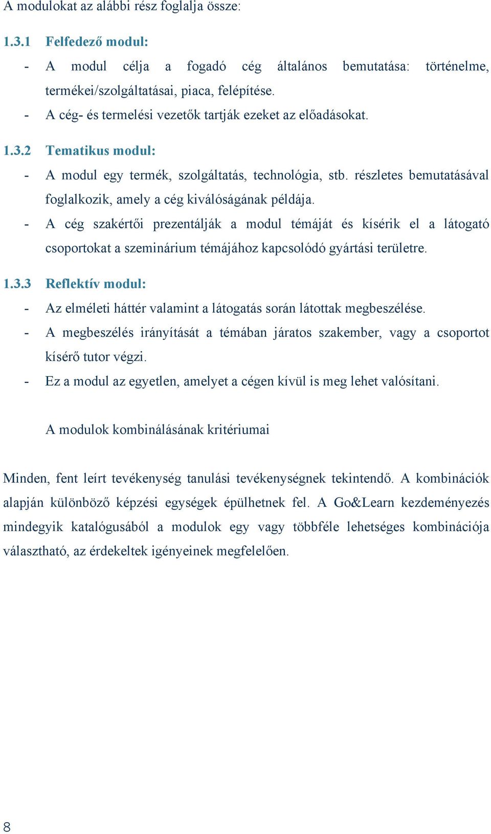részletes bemutatásával foglalkozik, amely a cég kiválóságának példája.