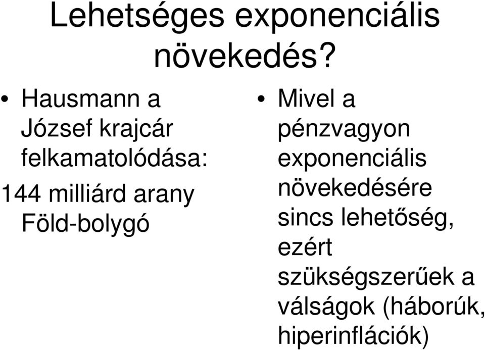 arany Föld-bolygó Mivel a pénzvagyon exponenciális
