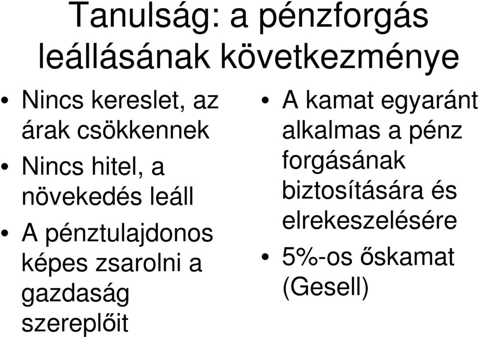 képes zsarolni a gazdaság szereplıit A kamat egyaránt alkalmas a