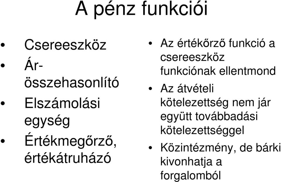 funkciónak ellentmond Az átvételi kötelezettség nem jár együtt