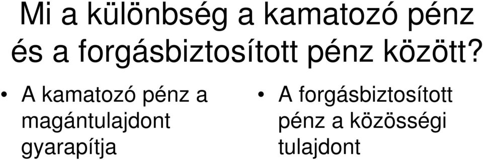 A kamatozó pénz a magántulajdont