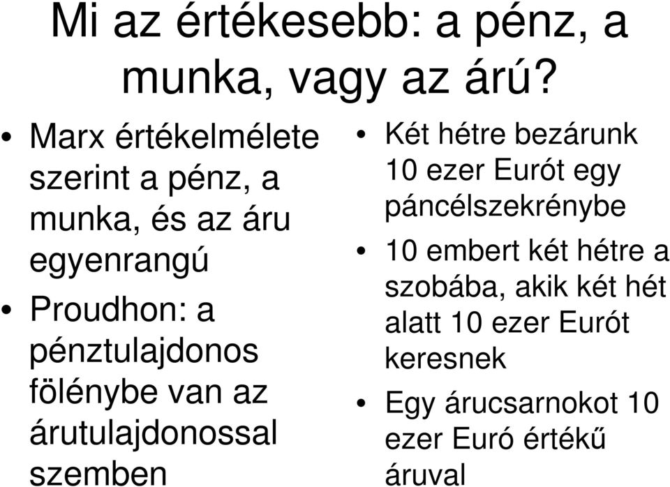 pénztulajdonos fölénybe van az árutulajdonossal szemben Két hétre bezárunk 10 ezer