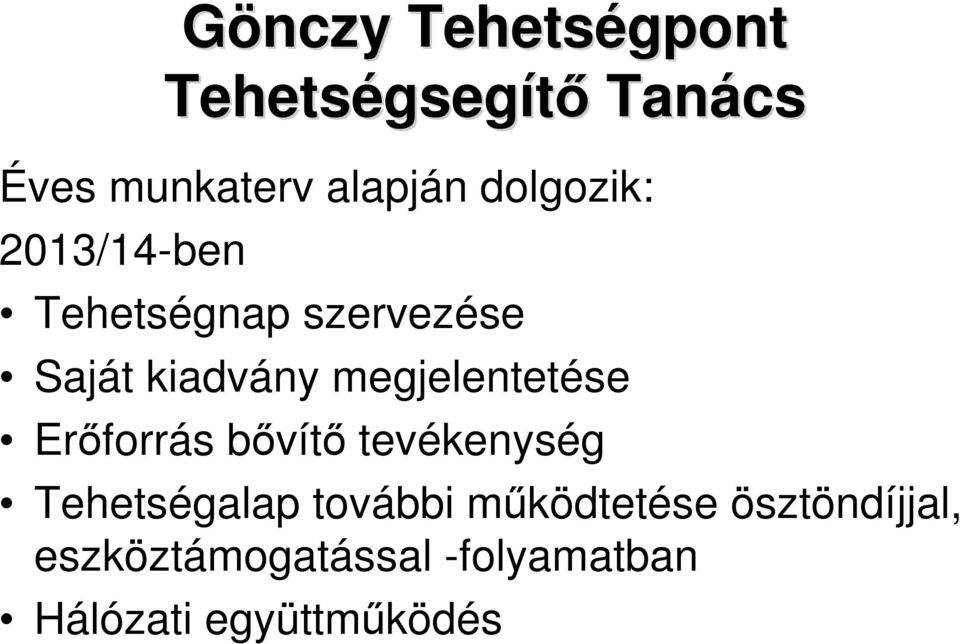 megjelentetése Erıforrás bıvítı tevékenység Tehetségalap további