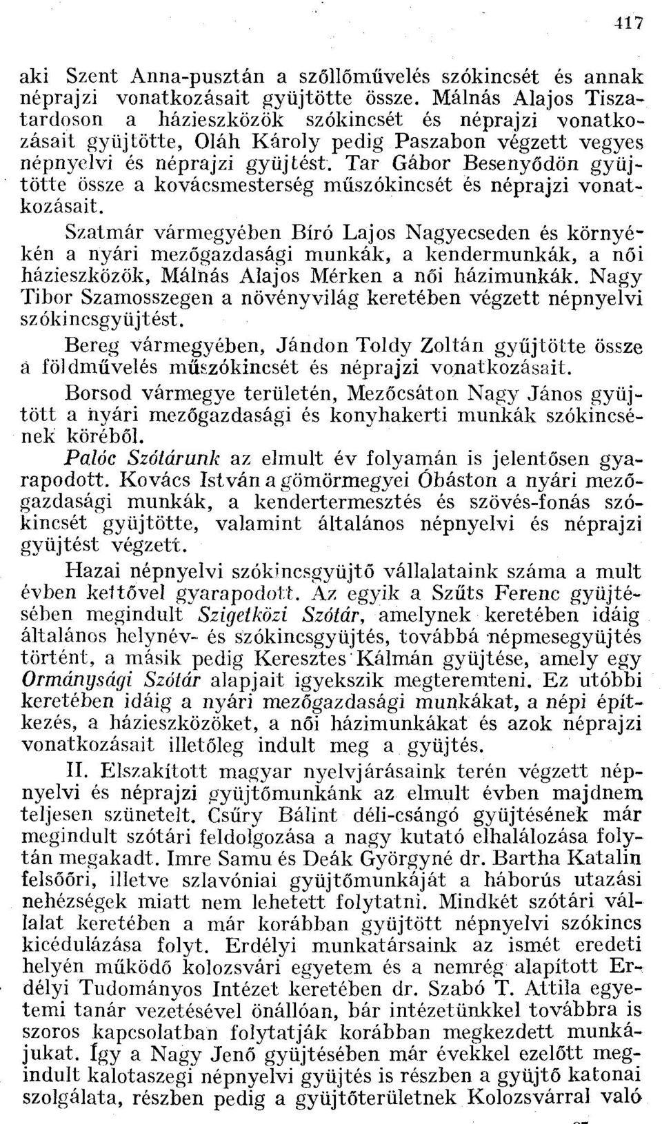 Tar Gábor Besenyődön gyüj tötte össze a kovácsmesterség műszókincsét és néprajzi vonatkozásait.