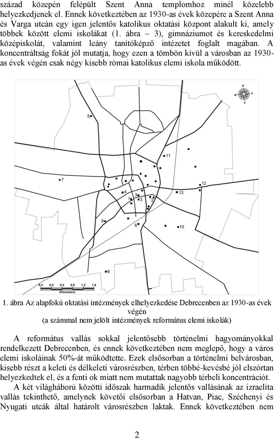 ábra 3), gimnáziumot és kereskedelmi középiskolát, valamint leány tanítóképző intézetet foglalt magában.
