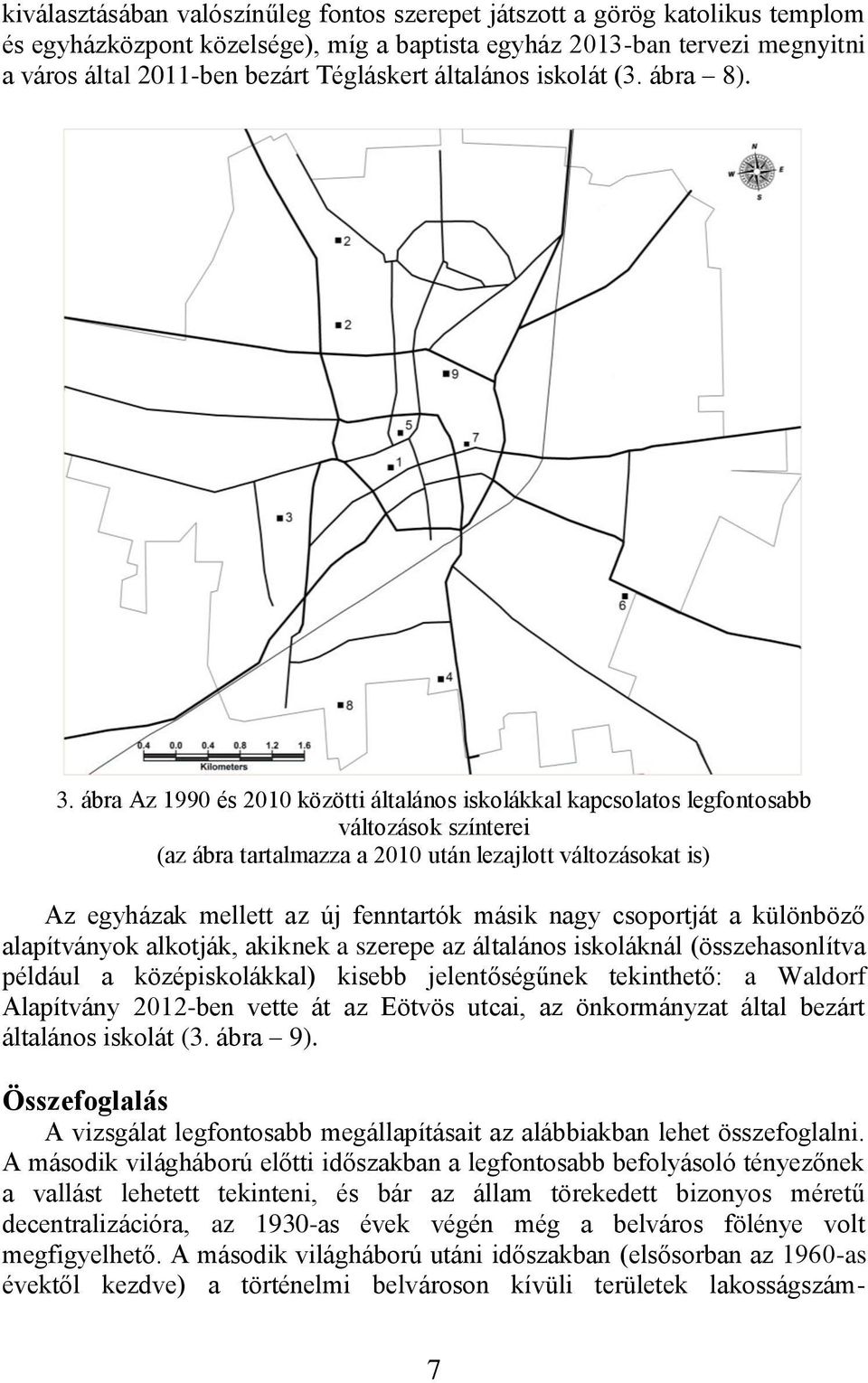 ábra Az 1990 és 2010 közötti általános iskolákkal kapcsolatos legfontosabb változások színterei (az ábra tartalmazza a 2010 után lezajlott változásokat is) Az egyházak mellett az új fenntartók másik