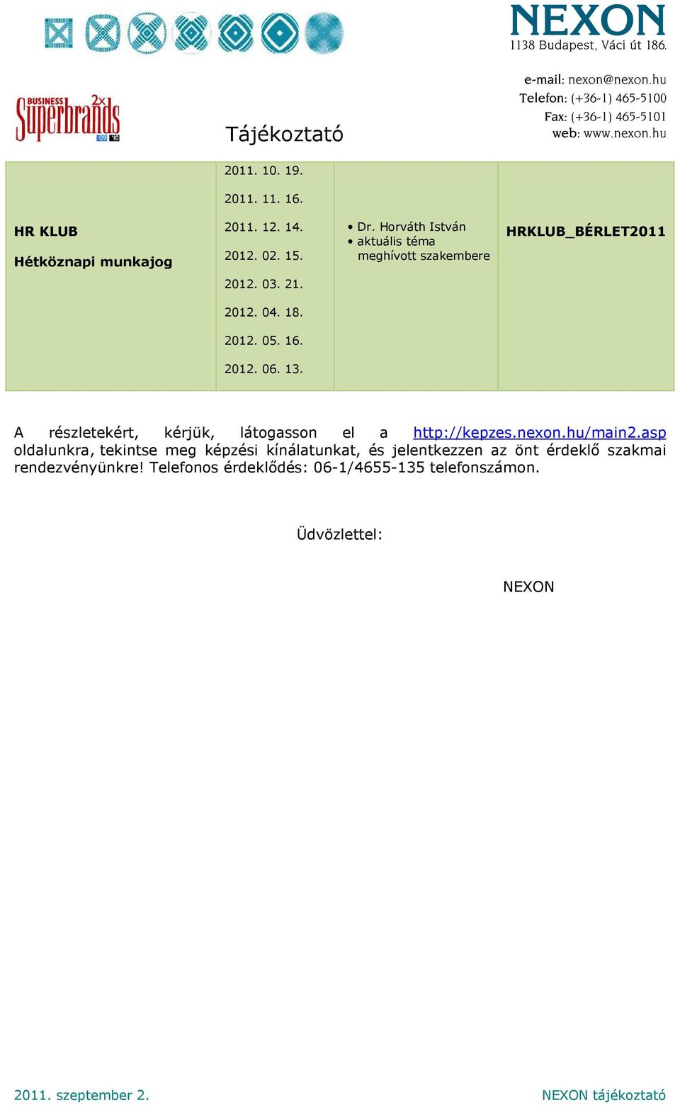 13. A részletekért, kérjük, látogasson el a http://kepzes.nexon.hu/main2.