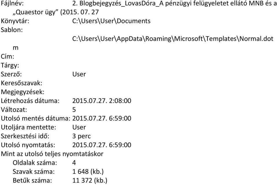 dot m Cím: Tárgy: Szerző: User Keresőszavak: Megjegyzések: Létrehozás dátuma: 2015.07.27.