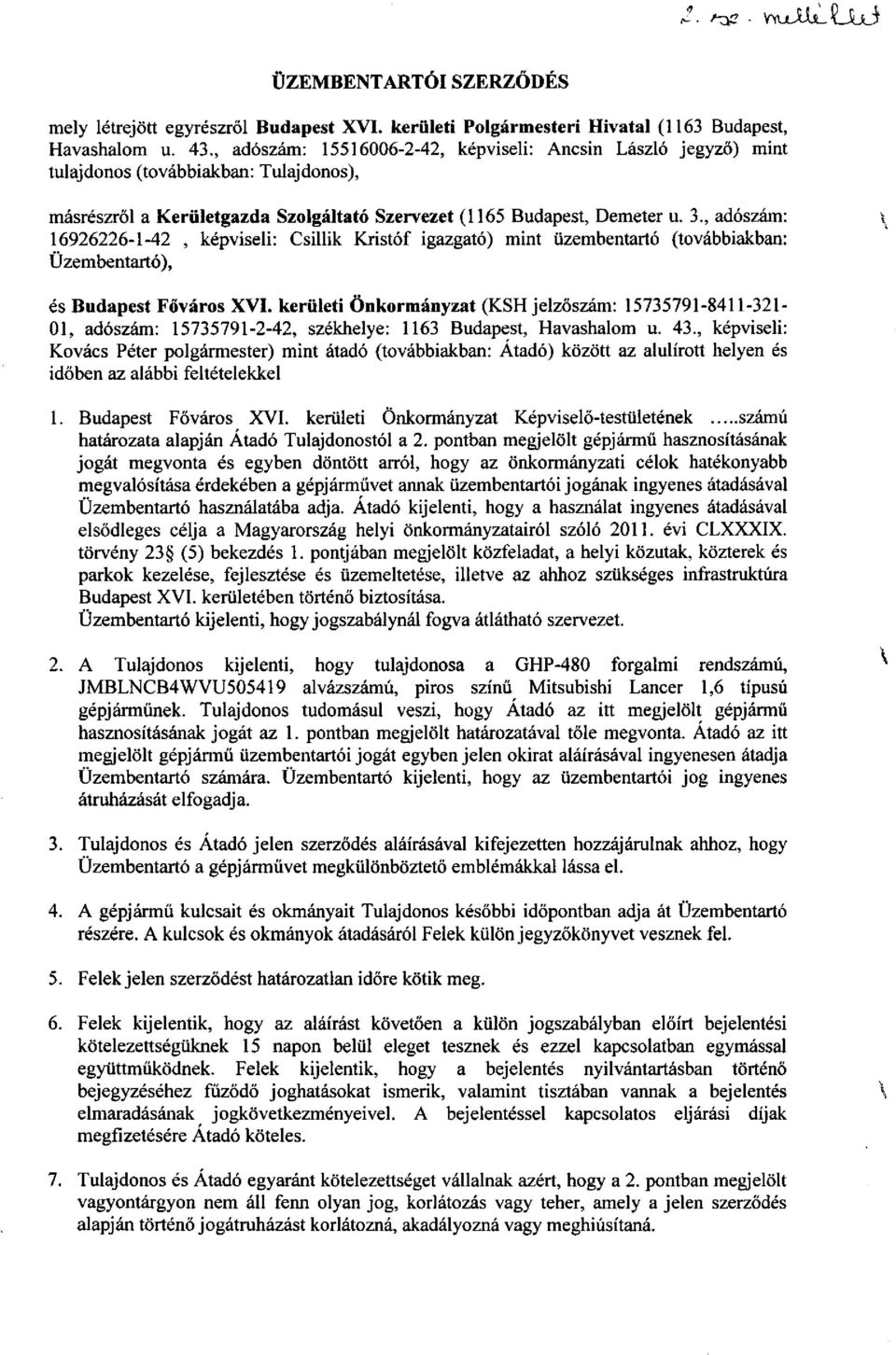 , adószám: 16926226-1-42, képviseli: Csillik Kristóf igazgató) mint üzembentartó (továbbiakban: Üzembentartó), és Budapest Főváros XVI.