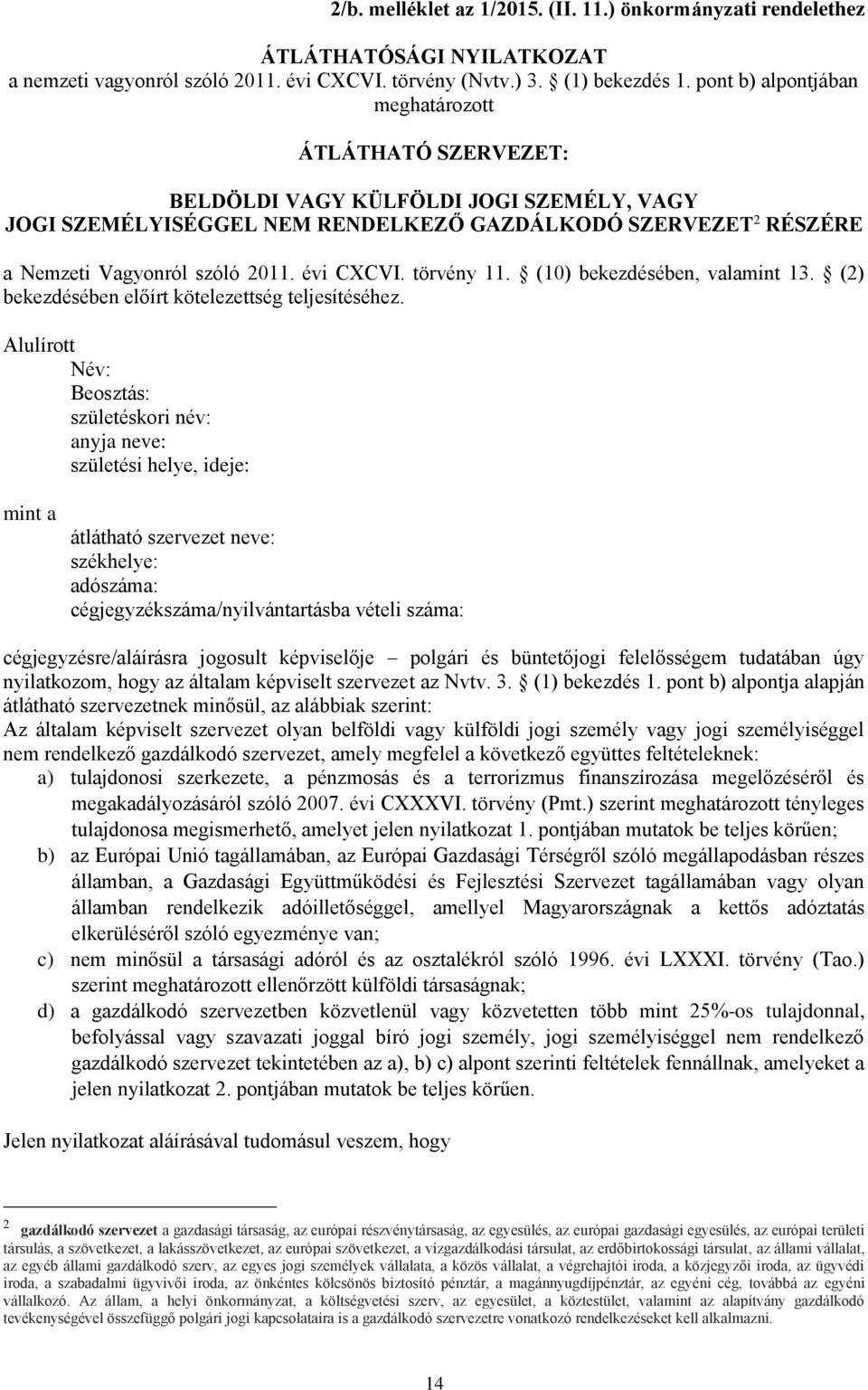 évi CXCVI. törvény 11. (10) bekezdésében, valamint 13. (2) bekezdésében előírt kötelezettség teljesítéséhez.