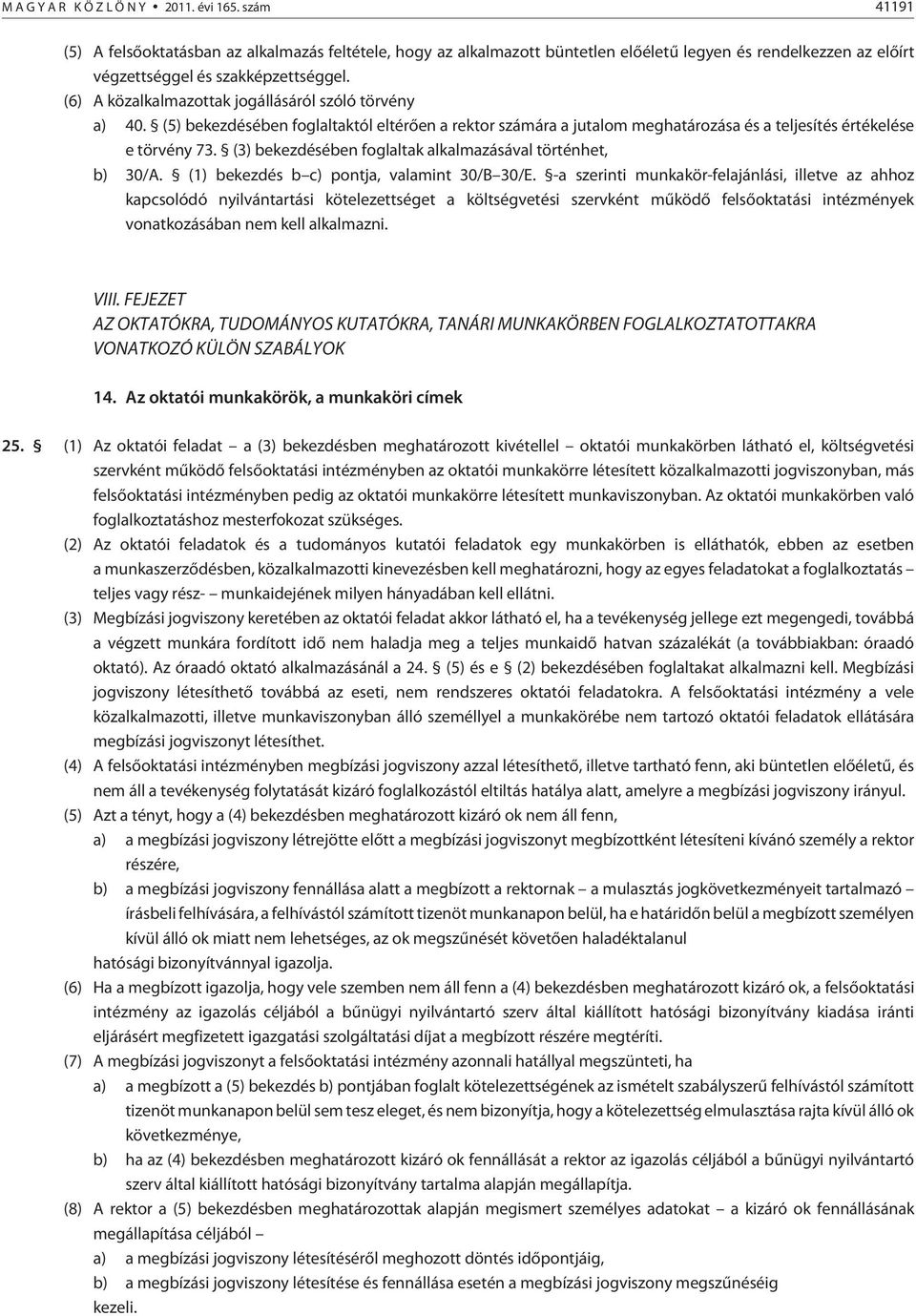 (3) bekezdésében foglaltak alkalmazásával történhet, b) 30/A. (1) bekezdés b c) pontja, valamint 30/B 30/E.