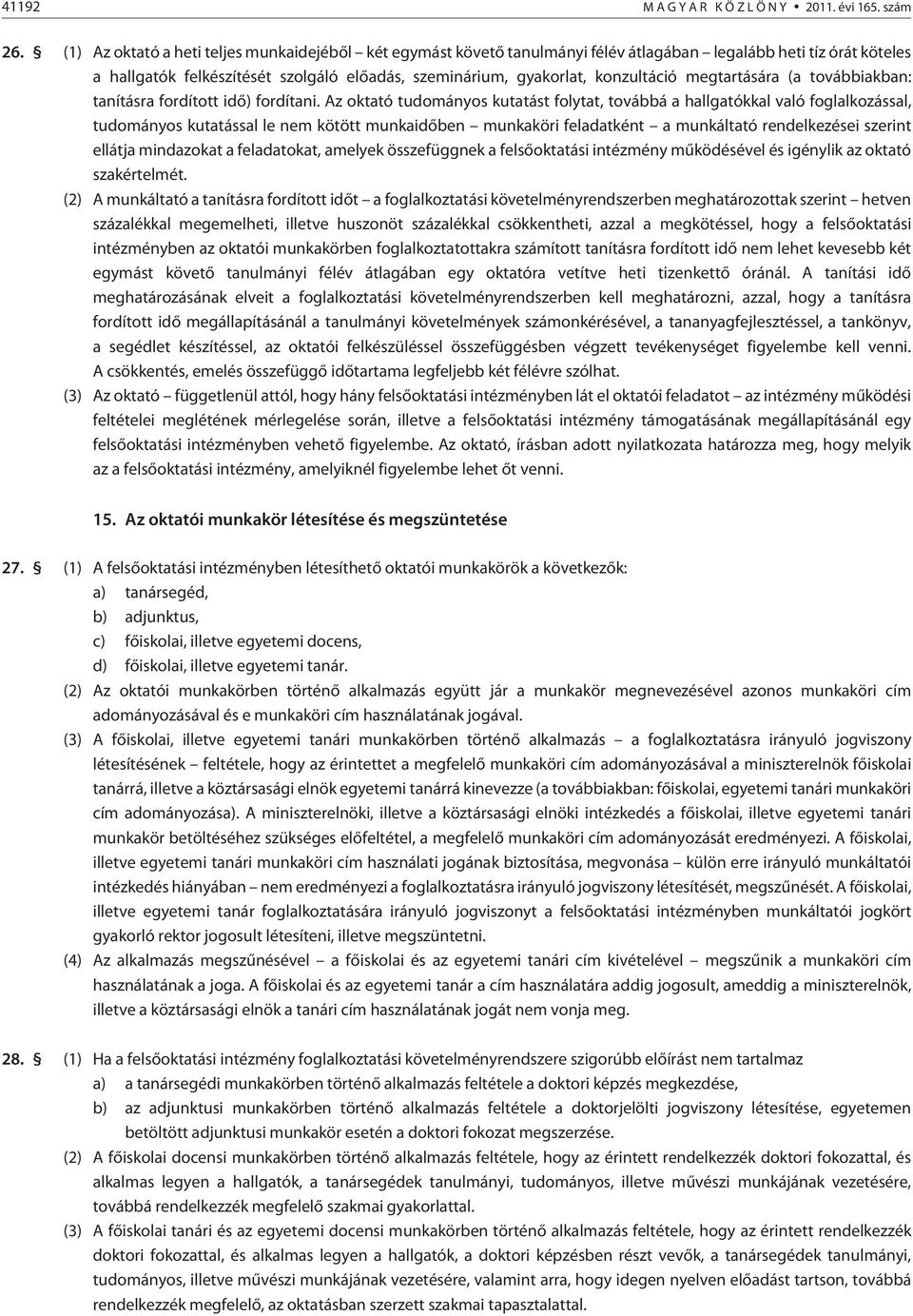 megtartására (a továbbiakban: tanításra fordított idõ) fordítani.