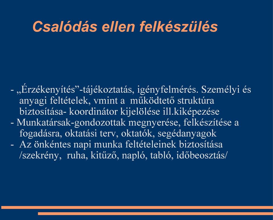 ill.kiképezése - Munkatársak-gondozottak megnyerése, felkészítése a fogadásra, oktatási terv,