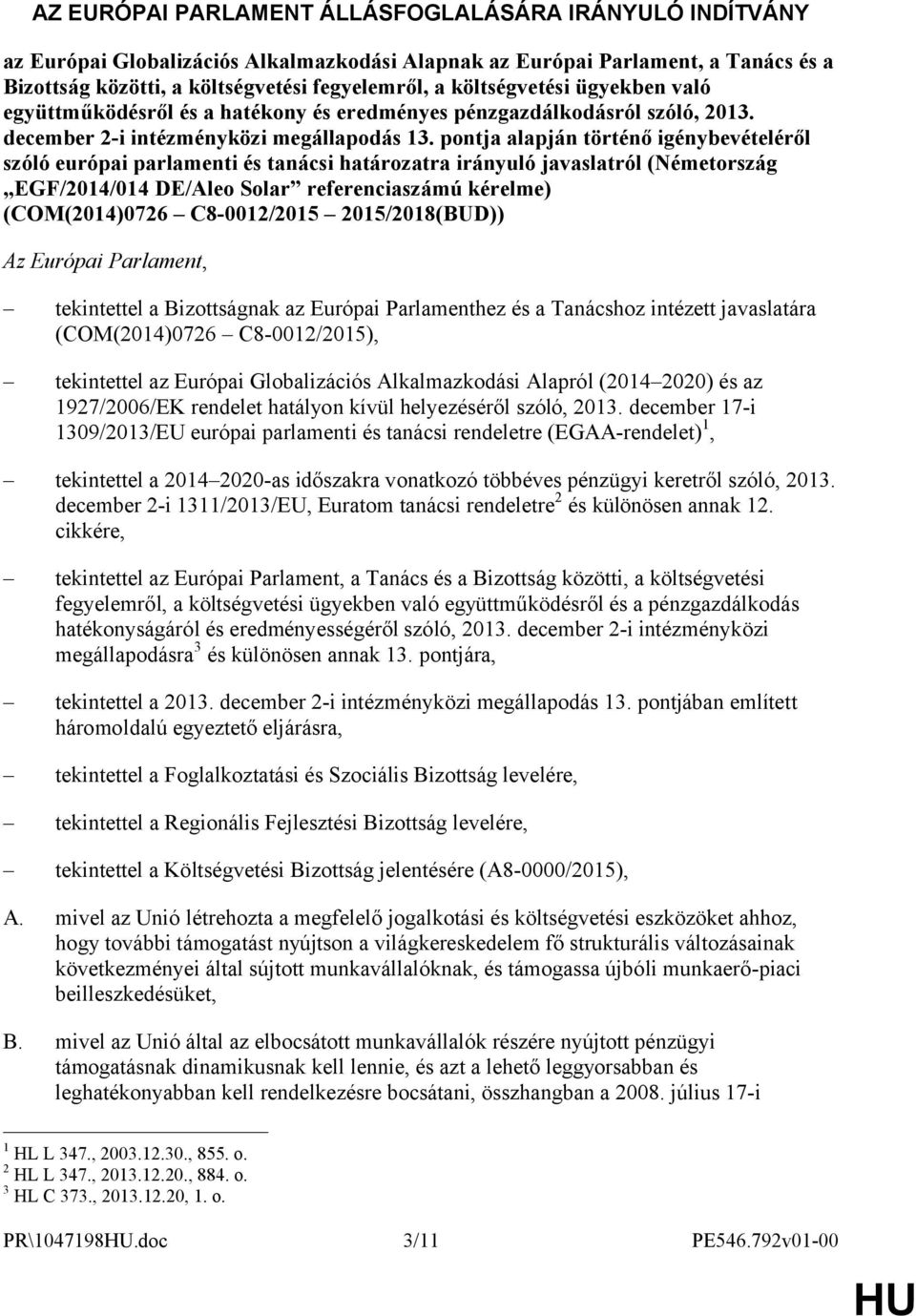 pontja alapján történő igénybevételéről szóló európai parlamenti és tanácsi határozatra irányuló javaslatról (Németország EGF/2014/014 DE/Aleo Solar referenciaszámú kérelme) (COM(2014)0726