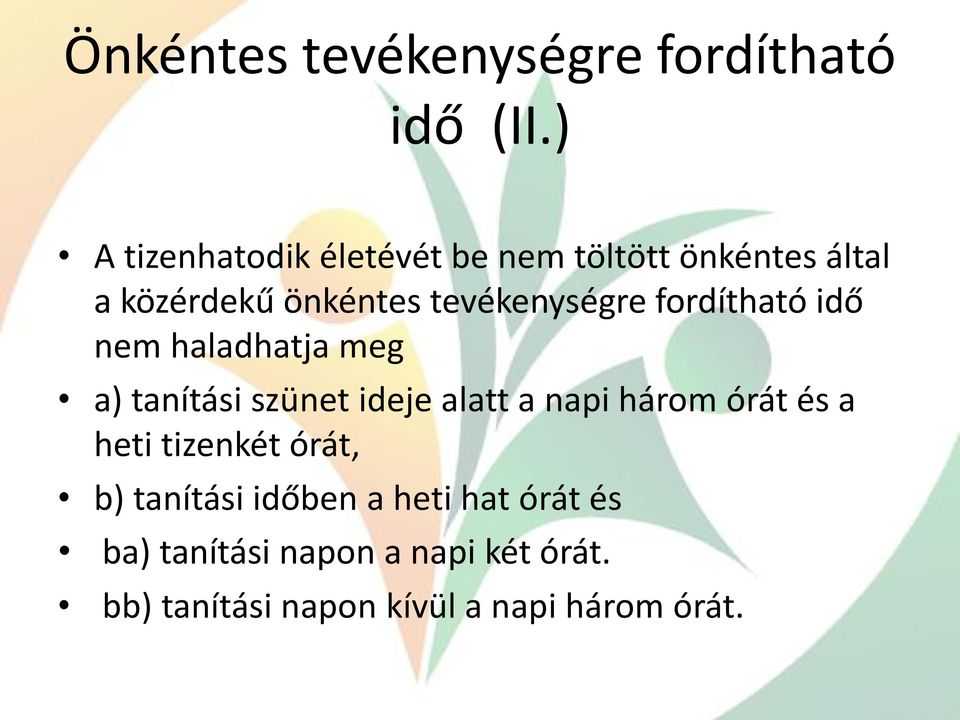 tevékenységre fordítható idő nem haladhatja meg a) tanítási szünet ideje alatt a napi