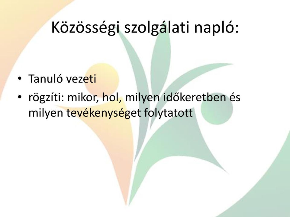 mikor, hol, milyen