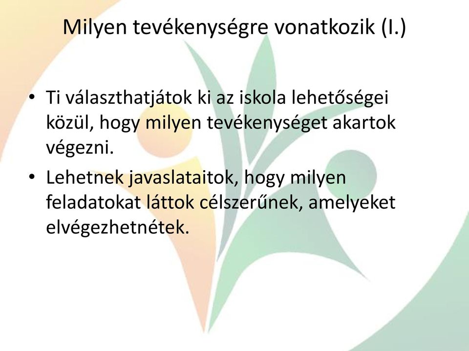 hogy milyen tevékenységet akartok végezni.