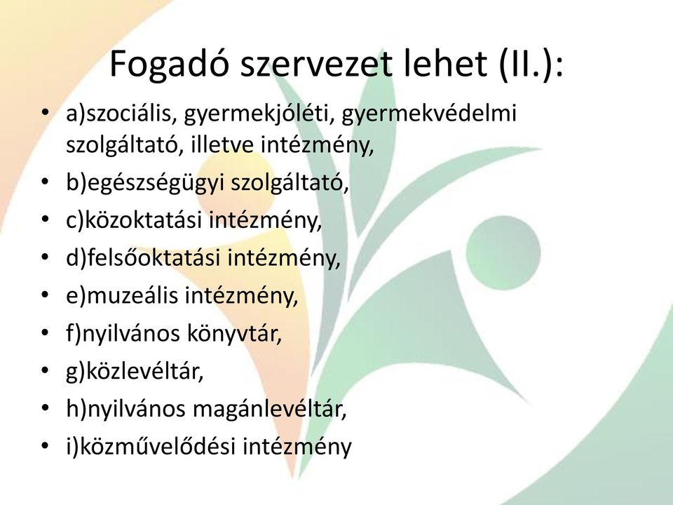 intézmény, b)egészségügyi szolgáltató, c)közoktatási intézmény,