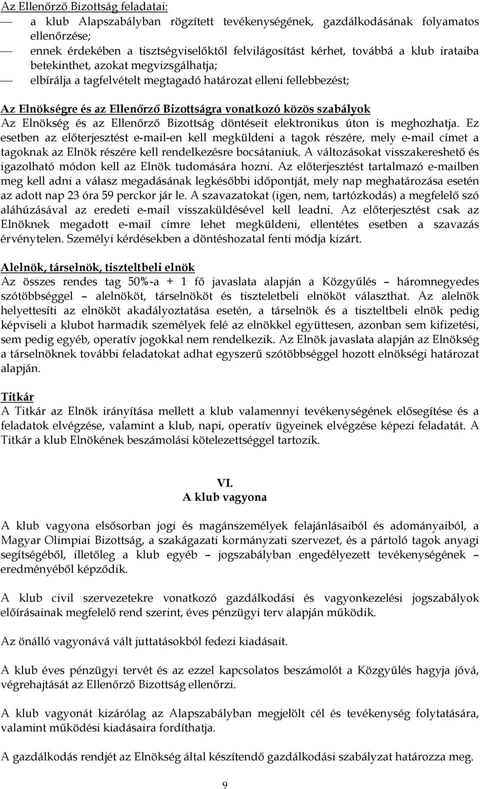 Ellenőrző Bizottság döntéseit elektronikus úton is meghozhatja.