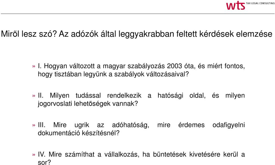 változásaival?» II. Milyen tudással rendelkezik a hatósági oldal, és milyen jogorvoslati lehetőségek vannak?