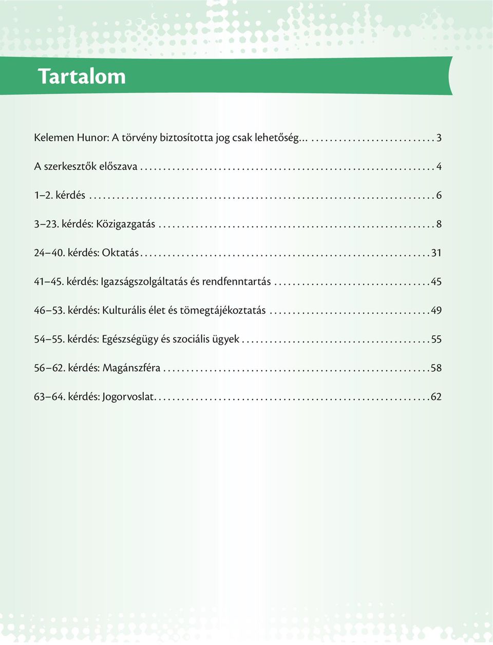 kérdés: Igazságszolgáltatás és rendfenntartás...45 46 53.