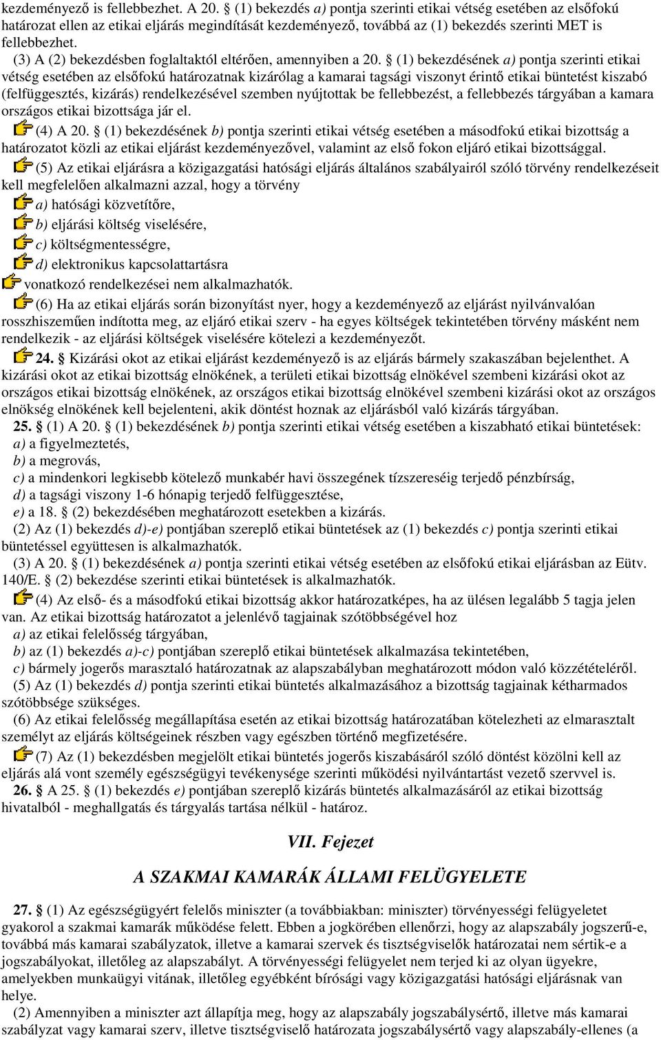 (3) A (2) bekezdésben foglaltaktól eltérıen, amennyiben a 20.