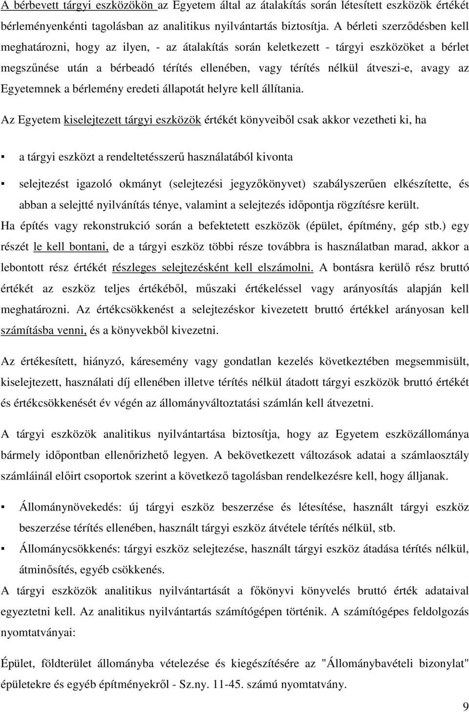 avagy az Egyetemnek a bérlemény eredeti állapotát helyre kell állítania.