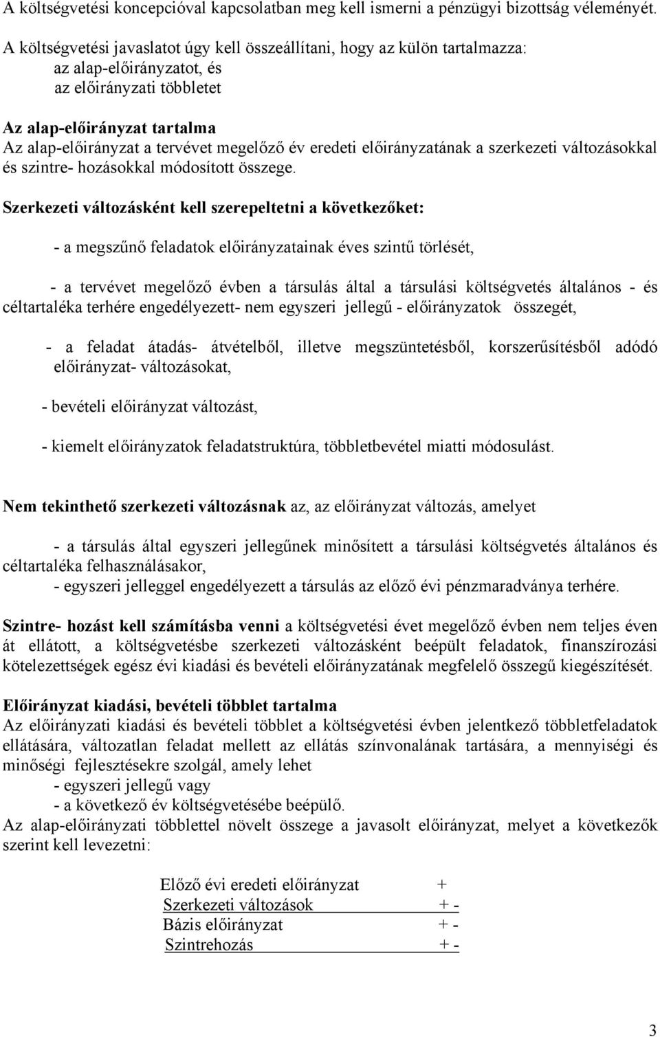 év eredeti előirányzatának a szerkezeti változásokkal és szintre- hozásokkal módosított összege.