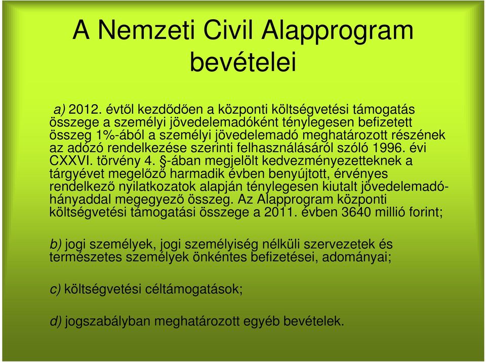 szerinti felhasználásáról szóló 1996. évi CXXVI. törvény 4.