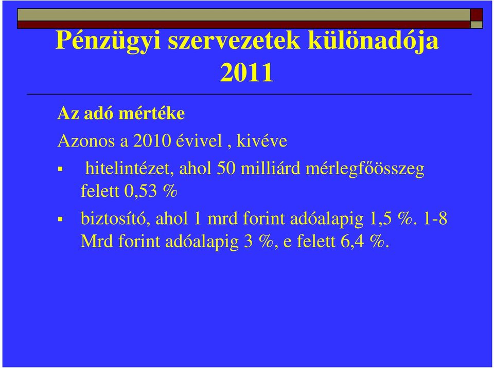 milliárd mérlegfőösszeg felett 0,53 % biztosító, ahol 1