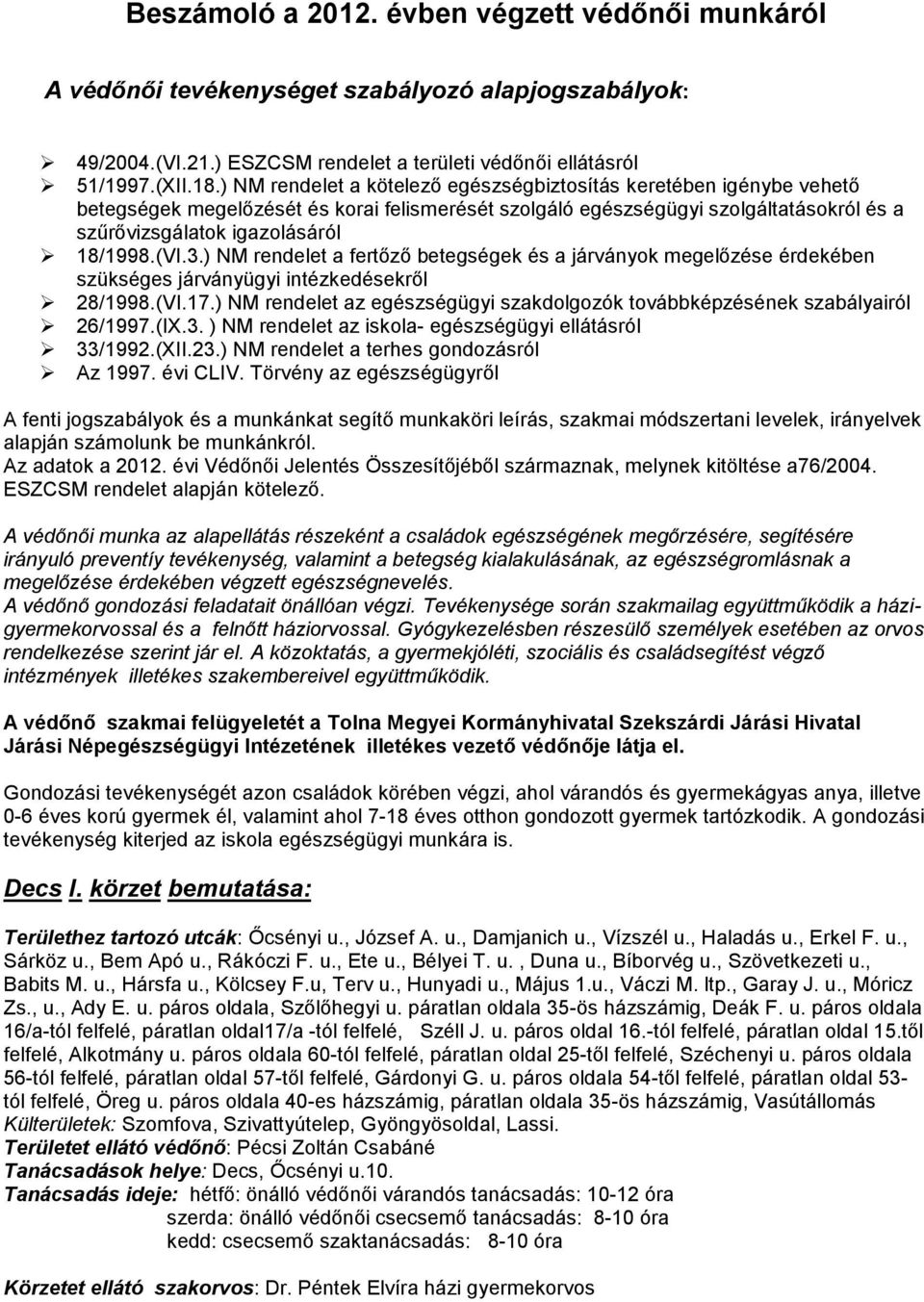 (VI.3.) NM rendelet a fertőző betegségek és a járványok megelőzése érdekében szükséges járványügyi intézkedésekről 28/1998.(VI.17.