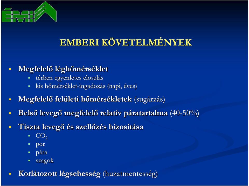 (sugárzás) Belső levegő megfelelő relatív páratartalma (40-50%) Tiszta