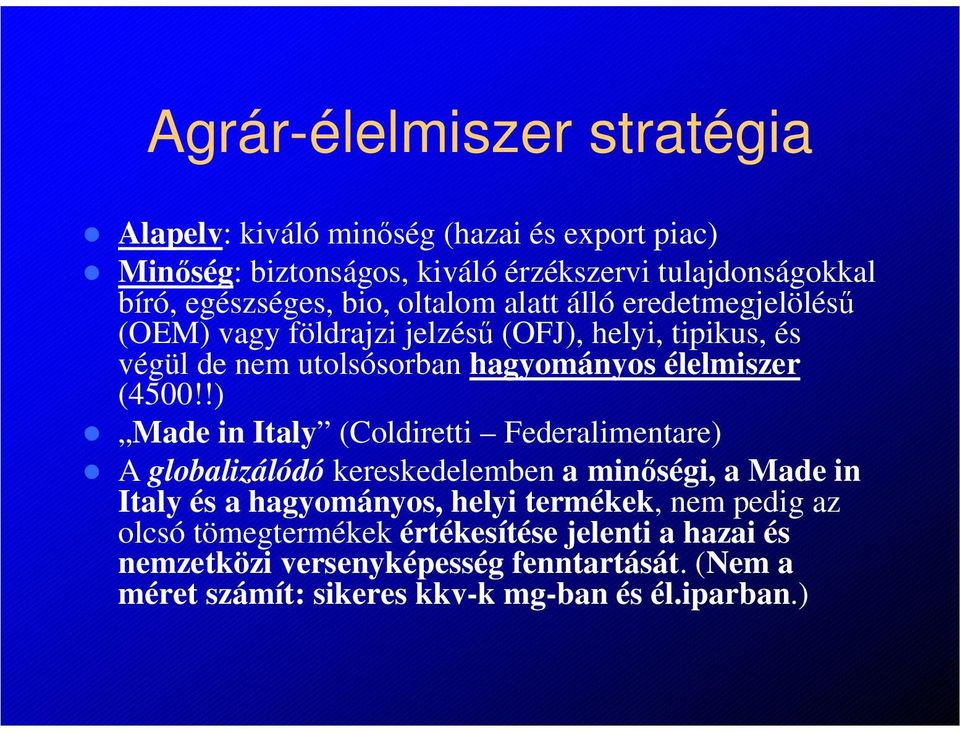 !) Made in Italy (Coldiretti Federalimentare) A globalizálódó kereskedelemben a minőségi, a Made in Italy és a hagyományos, helyi termékek, nem pedig