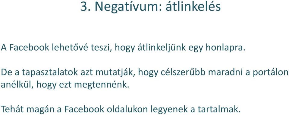 De a tapasztalatok azt mutatják, hogy célszerűbb maradni a