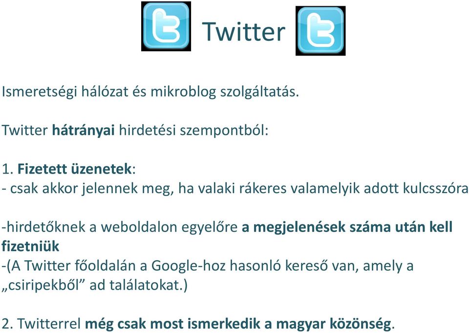 a weboldalon egyelőre a megjelenések száma után kell fizetniük (A Twitter főoldalán a Google hoz